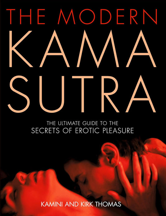 The Modern Kama Sutra: The Ultimate Guide to the Secrets of Erotic Pleasure Lacy Bliss